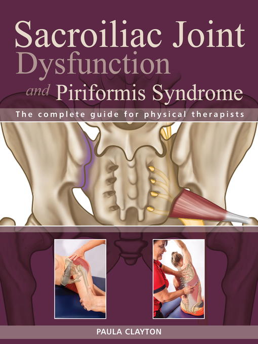 Title details for Sacroiliac Joint Dysfunction and Piriformis Syndrome by Paula Clayton - Available